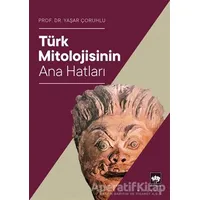 Türk Mitolojisinin Ana Hatları - Yaşar Çoruhlu - Ötüken Neşriyat