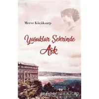 Yasaklar Şehrinde Aşk - Merve Küçüksarp - Epsilon Yayınevi