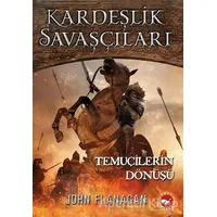 Kardeşlik Savaşçıları 8 - Temuçilerin Dönüşü - John Flanagan - Beyaz Balina Yayınları