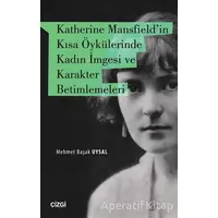 Katherine Mansfieldin Kısa Öykülerinde Kadın İmgesi ve Karakter Betimlemeleri