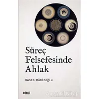 Süreç Felsefesinde Ahlak - Kasım Müminoğlu - Çizgi Kitabevi Yayınları