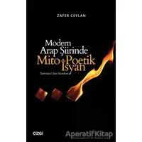 Modern Arap Şiirinde Mito Poetik İsyan - Zafer Ceylan - Çizgi Kitabevi Yayınları