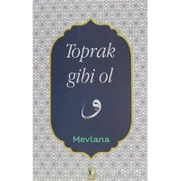 Toprak Gibi Ol - Mevlana Celaleddin Rumi - Ehil Yayınları