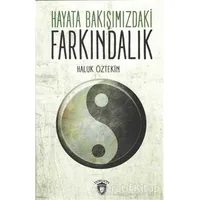 Hayata Bakışımızdaki Farkındalık - Haluk Öztekin - Dorlion Yayınları