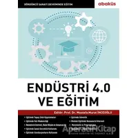 Endüstri 4.0 ve Eğitim - Mustafa Murat İnceoğlu - Abaküs Kitap