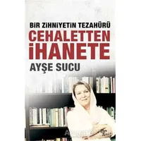 Cehaletten İhanete: Bir Zihniyetin Tezahürü - Ayşe Sucu - Halk Kitabevi