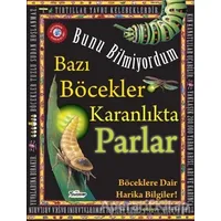 Bunu Bilmiyordum - Bazı Böcekler Karanlıkta Parlar - Flowerpot Press - Teleskop Popüler Bilim