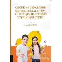 Çocuk ve Gençlerde Sporun Sosyal Uyum ve İletişim Becerileri Üzerindeki Etkisi