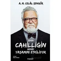 Senin Cahilliğin Benim Yaşamımı Etkiliyor - A. M. Celal Şengör - Masa Kitap