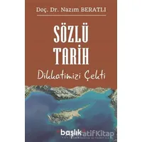 Sözlü Tarih Dikkatimizi Çekti - Nazım Beratlı - Başlık Yayınları