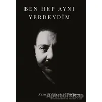 Ben Hep Aynı Yerdeydim - Nazmi Köksal - Sokak Kitapları Yayınları