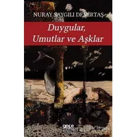 Duygular Umutlar ve Aşklar - Nuray Saygılı Demirtaş - Gece Kitaplığı