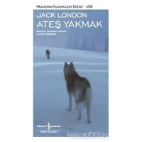 Ateş Yakmak - Jack London - İş Bankası Kültür Yayınları