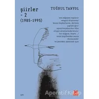 Şiirler 2 (1985 - 1995) - Tuğrul Tanyol - Kırmızı Kedi Yayınevi