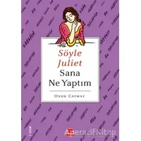 Söyle Juliet Sana Ne Yaptım - Onur Caymaz - Kırmızı Kedi Yayınevi