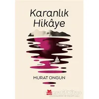 Karanlık Hikaye - Murat Ongun - Kırmızı Kedi Yayınevi