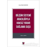 Bilişim Sistemi Aracılığıyla Haksız Yarar Sağlama Suçu - Emre İkbal Açıkgöz - Adalet Yayınevi