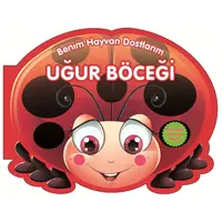 Uğur Böceği - Benim Hayvan Dostlarım - Kolektif - 0-6 Yaş Yayınları