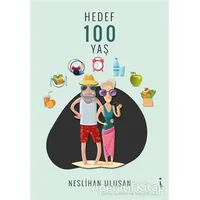 Hedef 100 Yaş - Neslihan Ulusan - İkinci Adam Yayınları