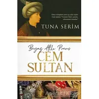 Beyaz Atlı Prens Cem Sultan - Tuna Serim - Destek Yayınları