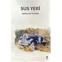 Sus Yeri - Abdullah Yıldırım - İz Yayıncılık