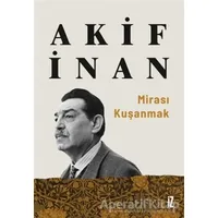 Mirası Kuşanmak - Akif İnan - İz Yayıncılık