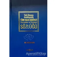 Türk Dünyası Ansiklopedik Türk Halk Edebiyatı Kavramları ve Terimleri Sözlüğü