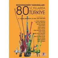 Modernizmin Yansımaları: 80’li Yıllarda Türkiye - R. Funda Barbaros - Efil Yayınevi
