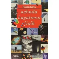 Aslında Hayatımız Fizik - Hasan Kaya - Tebeşir Yayınları