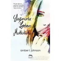 Yağmurla Gelen Mutluluk - Amber L. Johnson - Yabancı Yayınları