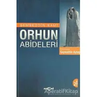 Orhun Abideleri - Şemseddin Sami - Akçağ Yayınları