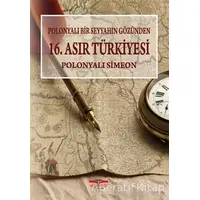 Polonyalı Bir Seyyahın Gözünden 16. Asır Türkiyesi - Simeon - Köprü Kitapları