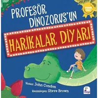 Profesör Dinozorus’un Harikalar Diyarı - John Condon - İndigo Çocuk