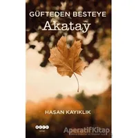 Güfteden Besteye Akatay - Hasan Kayıklık - Hece Yayınları