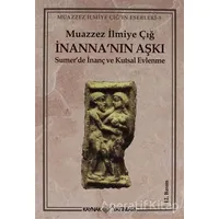 İnanna’nın Aşkı Sumer’de İnanç ve Kutsal Evlenme - Muazzez İlmiye Çığ - Kaynak Yayınları