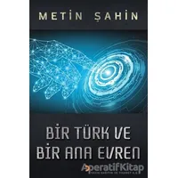 Bir Türk ve Bir Ana Evren - Metin Şahin - Cinius Yayınları