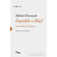 Özgürlük ve Bilgi - Fons Eldersle Söyleşi - Michel Foucault - Sel Yayıncılık