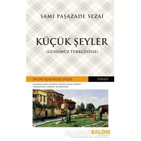 Küçük Şeyler (Günümüz Türkçesiyle) - Sami Paşazade Sezai - Salon Yayınları