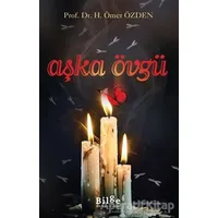 Aşka Övgü - H. Ömer Özden - Bilge Kültür Sanat