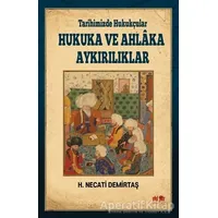 Tarihimizde Hukukçular Hukuka ve Ahlaka Aykırılıklar - H. Necati Demirtaş - Akıl Fikir Yayınları