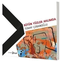 Bütün Yüzler Aklımda - Tümay Çobanoğlu - Hayal Yayınları