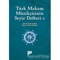 Türk Makam Müzikçisinin Seyir Defteri-1 - Orkun Zafer Özgelen - Pan Yayıncılık