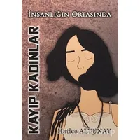 Kayıp Kadınlar - Hatice Altunay - Tunç Yayıncılık