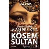 Cennet Bülbülü Mahpeyker Kösem Sultan - Şeyda Koç - Okur Kitaplığı