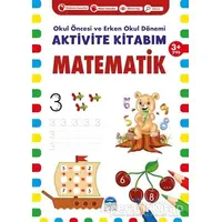 Matematik 3+ Yaş - Okul Öncesi ve Erken Okul Dönemi Aktivite Kitabım