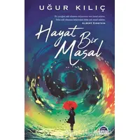 Hayat Bir Masal - Uğur Kılıç - Martı Yayınları