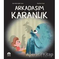 Arkadaşım Karanlık - Sıla Sefercioğlu İnam - Martı Çocuk Yayınları