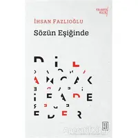 Sözün Eşiğinde - İhsan Fazlıoğlu - Ketebe Yayınları