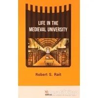 Life In The Medieval University - Robert S. Rait - Kriter Yayınları