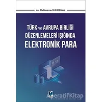 Türk ve Avrupa Birliği Düzenlemeleri Işığında Elektronik Para